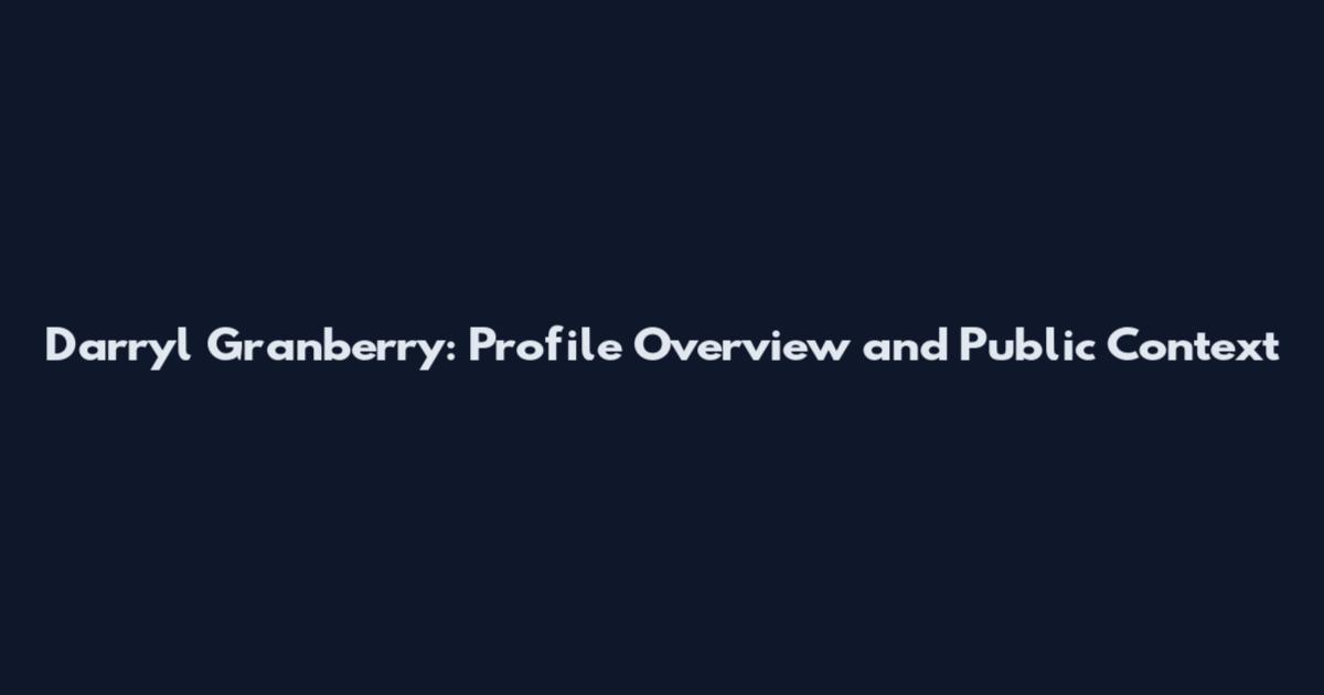 Darryl Granberry: Profile Overview and Public Context