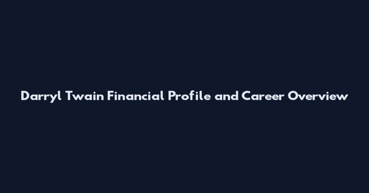 Darryl Twain Financial Profile and Career Overview