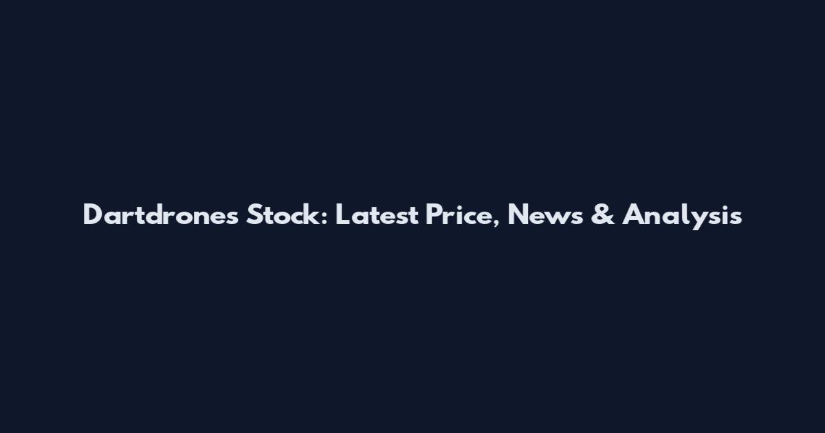 Dartdrones Stock: Latest Price, News & Analysis