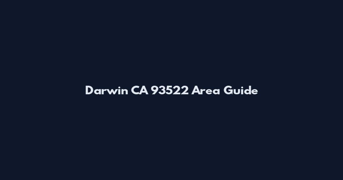 Darwin CA 93522 Area Guide