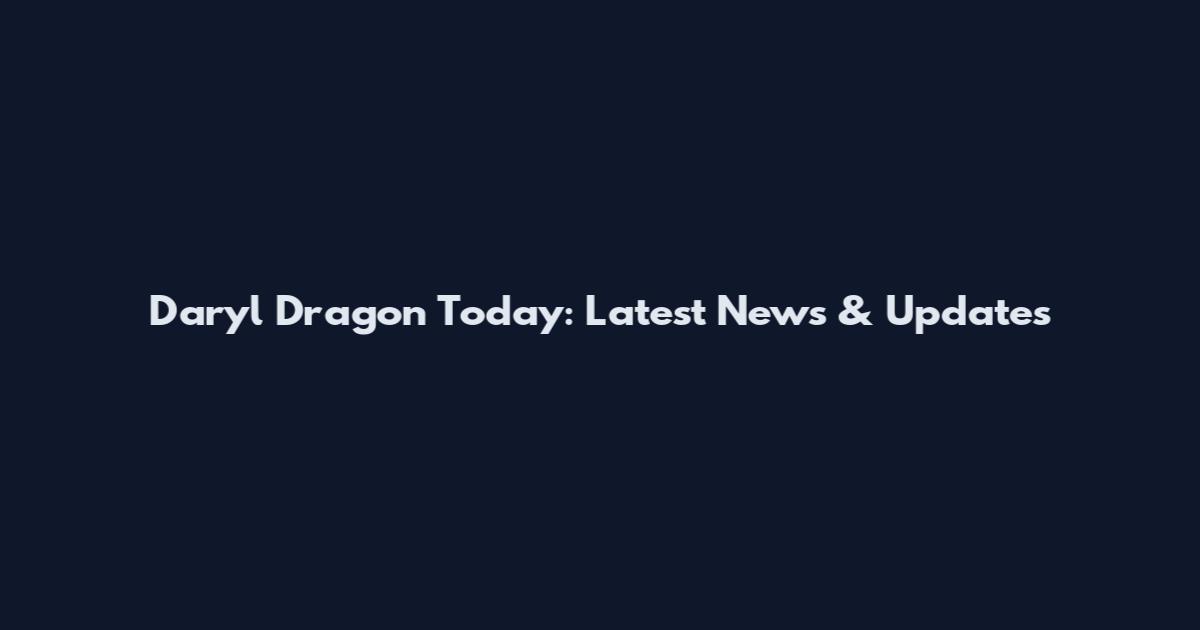 Daryl Dragon Today: Latest News & Updates