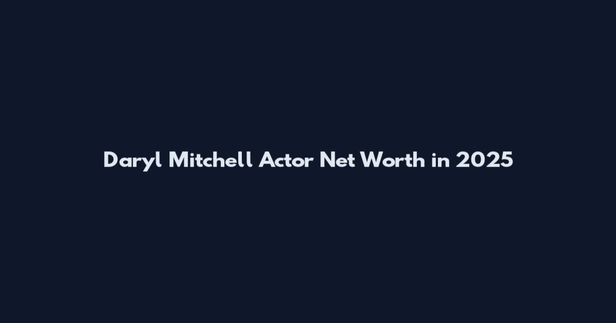Daryl Mitchell Actor Net Worth in 2025