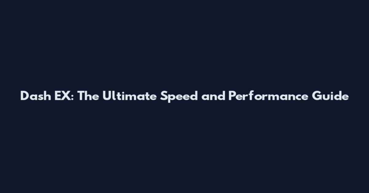 Dash EX: The Ultimate Speed and Performance Guide
