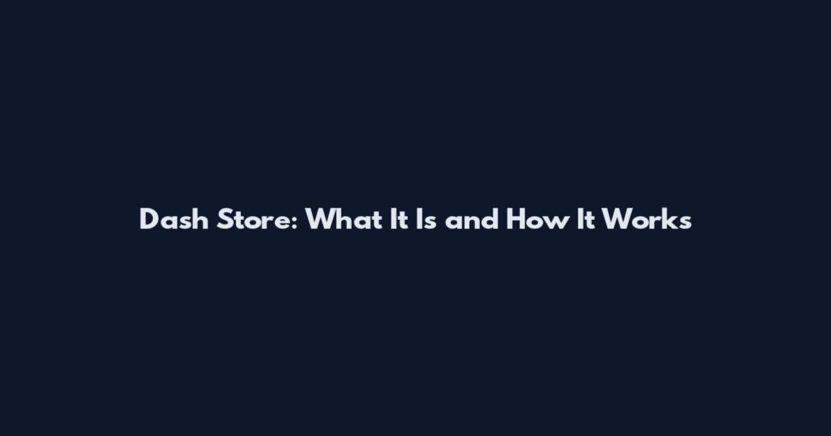 Dash Store: What It Is and How It Works