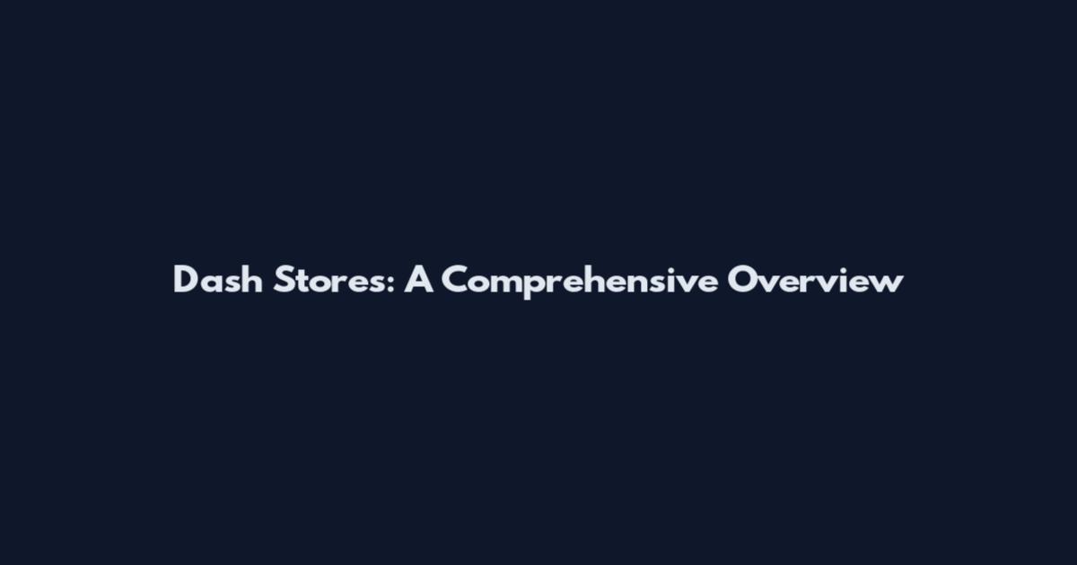 Dash Stores: A Comprehensive Overview