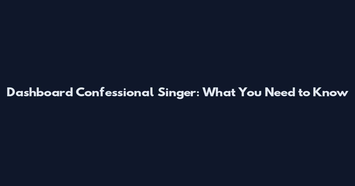 Dashboard Confessional Singer: What You Need to Know