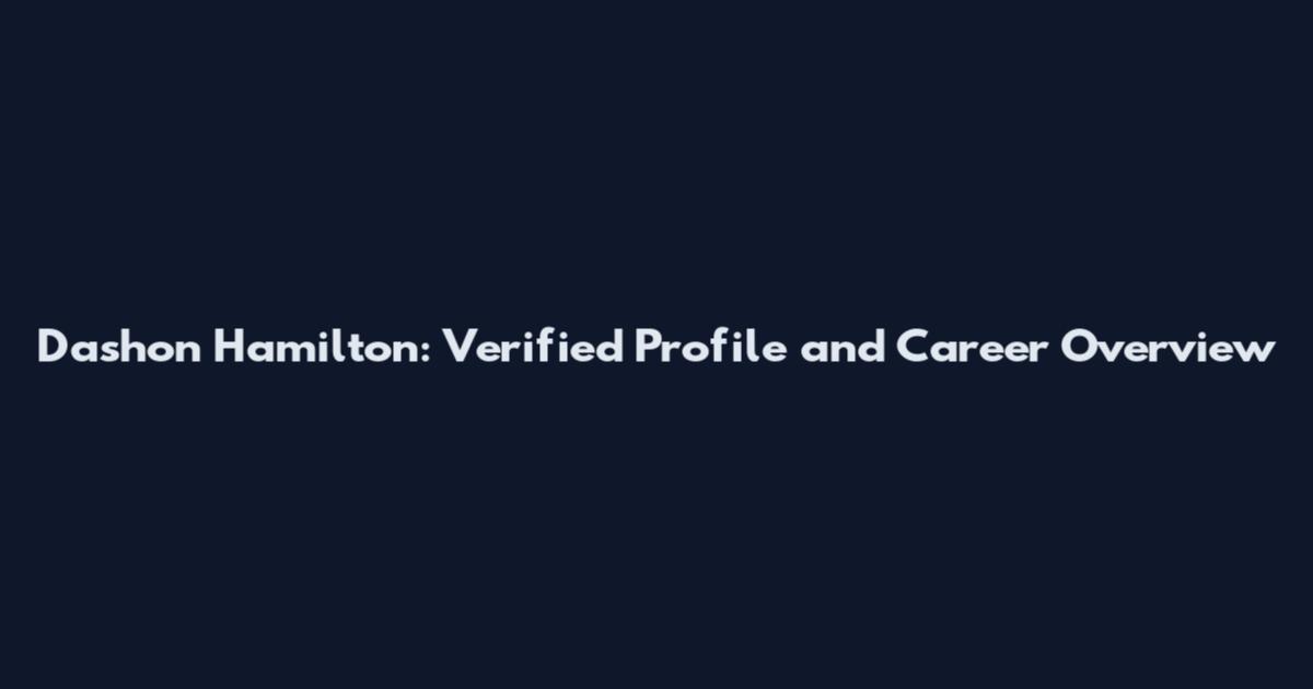Dashon Hamilton: Verified Profile and Career Overview