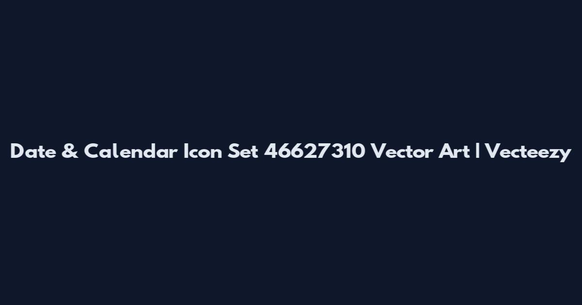 Date & Calendar Icon Set 46627310 Vector Art | Vecteezy