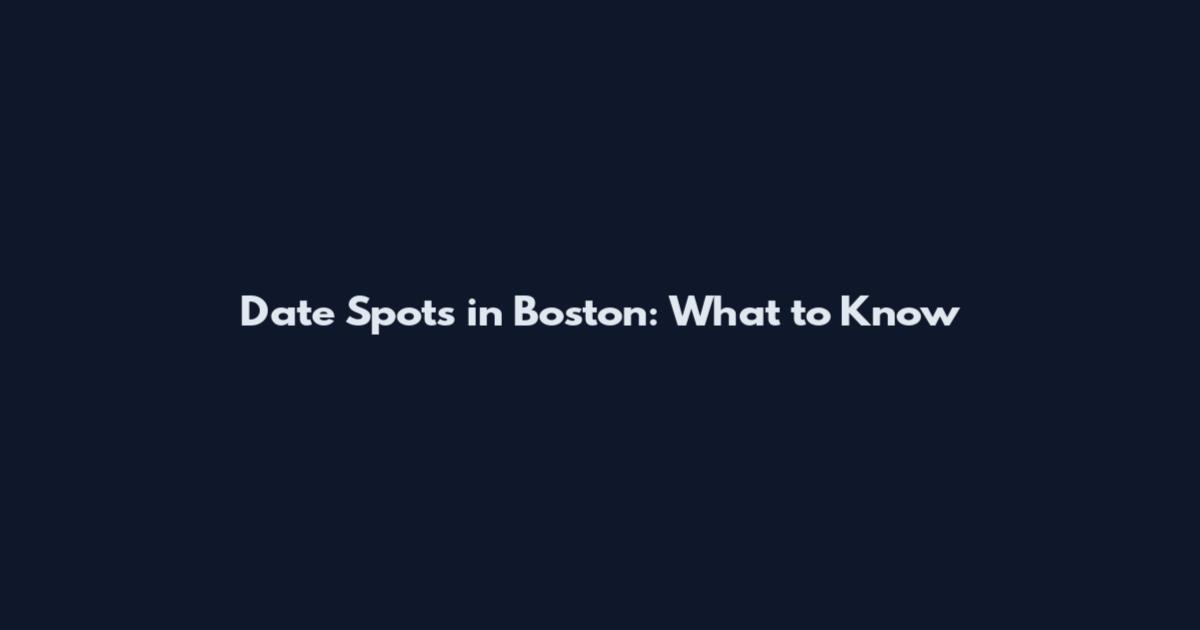Date Spots in Boston: What to Know
