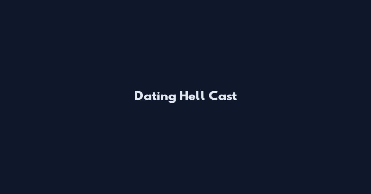 Dating Hell Cast