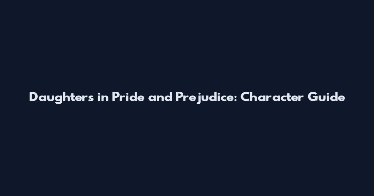 Daughters in Pride and Prejudice: Character Guide