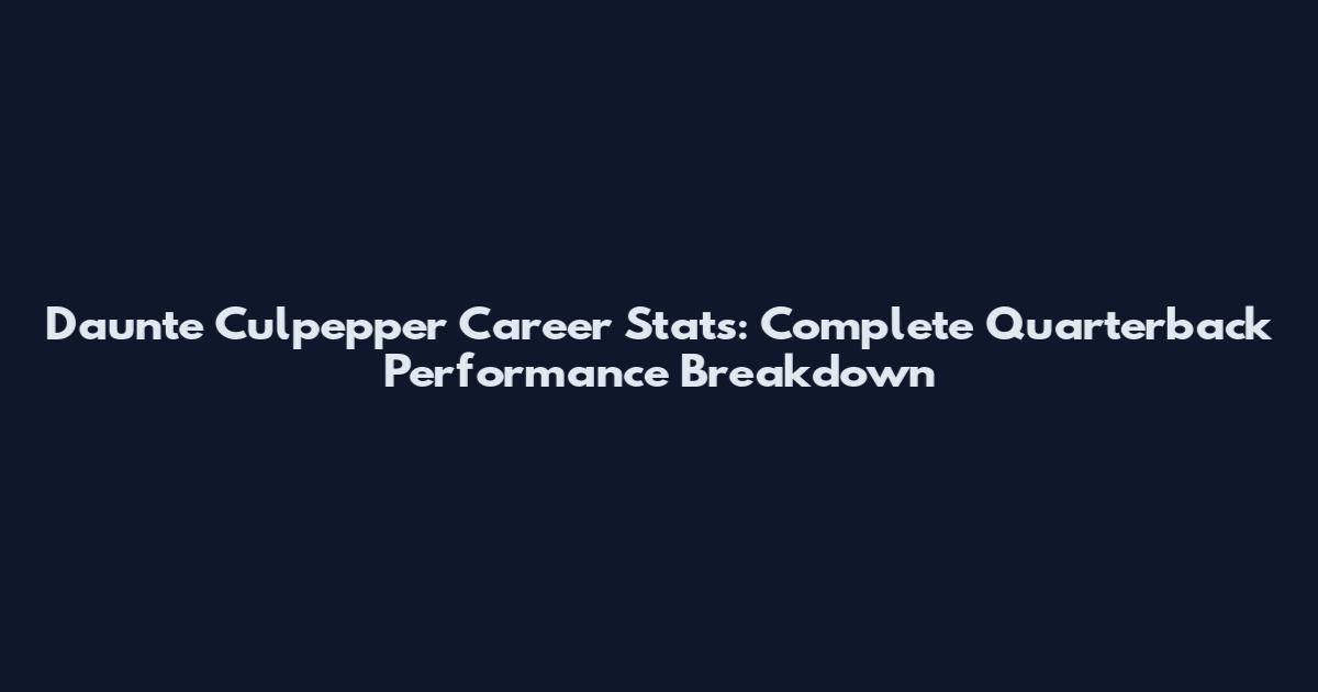 Daunte Culpepper Career Stats: Complete Quarterback Performance Breakdown