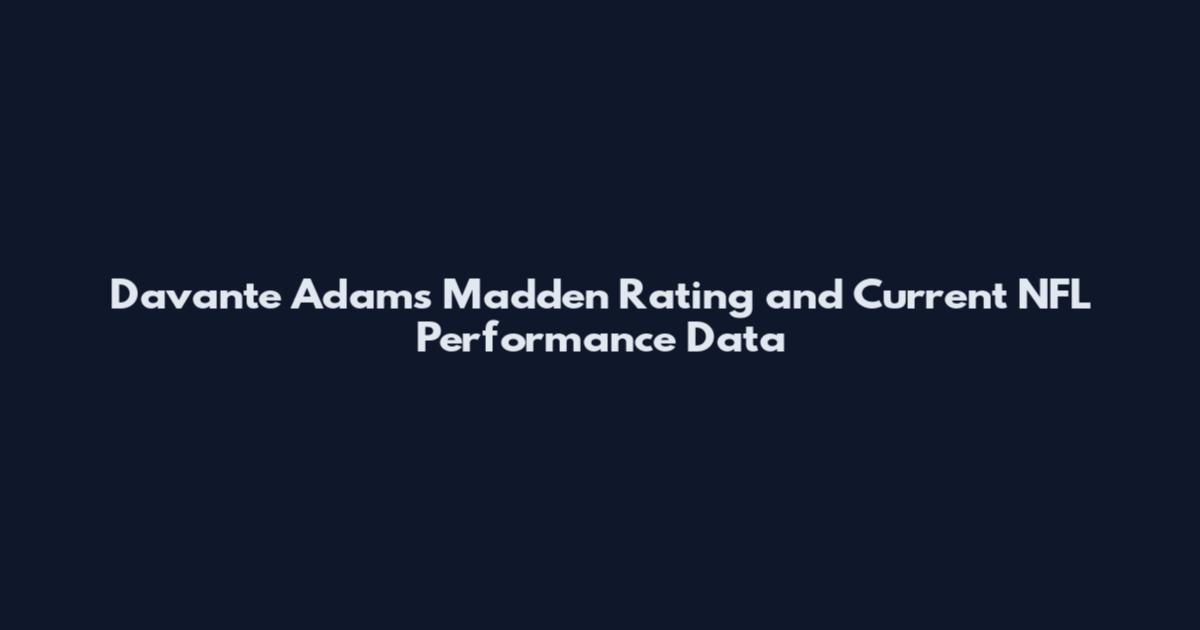 Davante Adams Madden Rating and Current NFL Performance Data