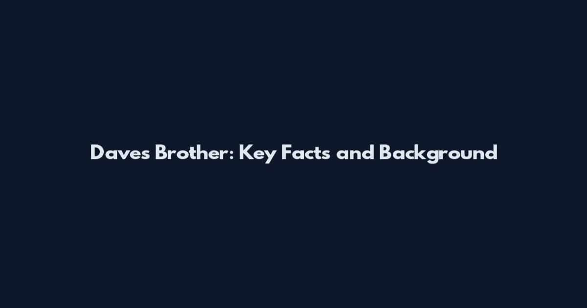 Dave's Brother: Key Facts and Background