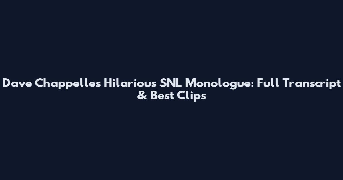 Dave Chappelle's Hilarious SNL Monologue: Full Transcript & Best Clips