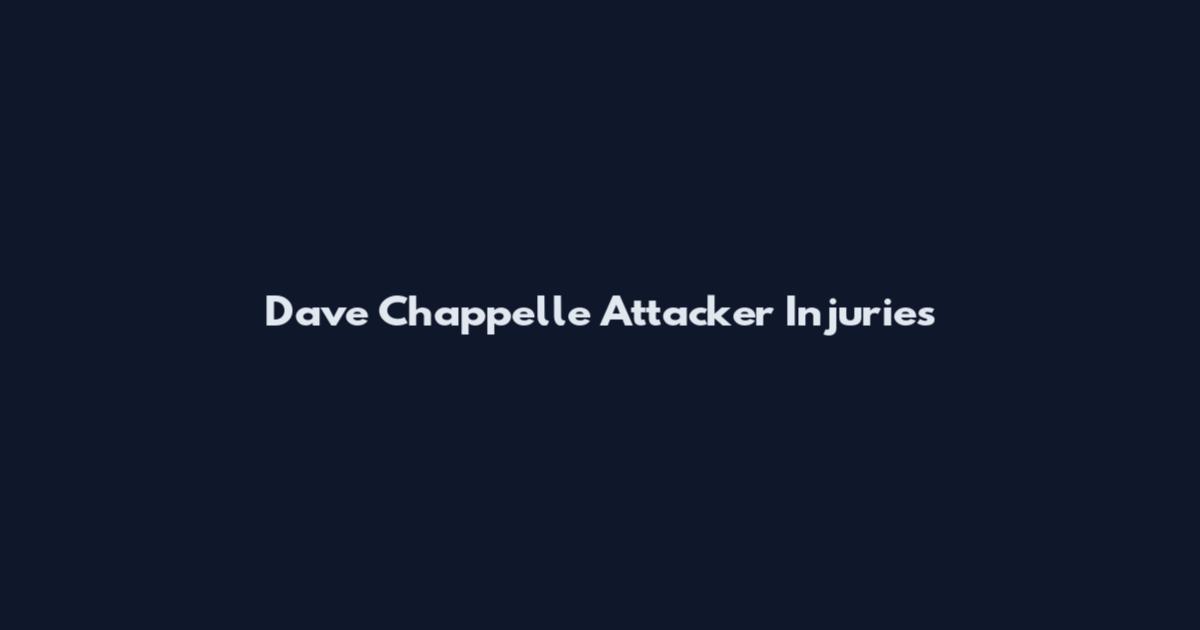 Dave Chappelle Attacker Injuries