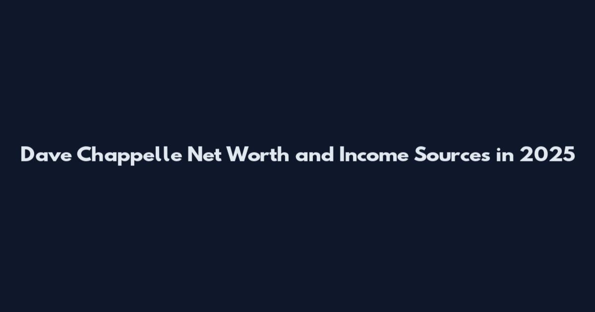 Dave Chappelle Net Worth and Income Sources in 2025