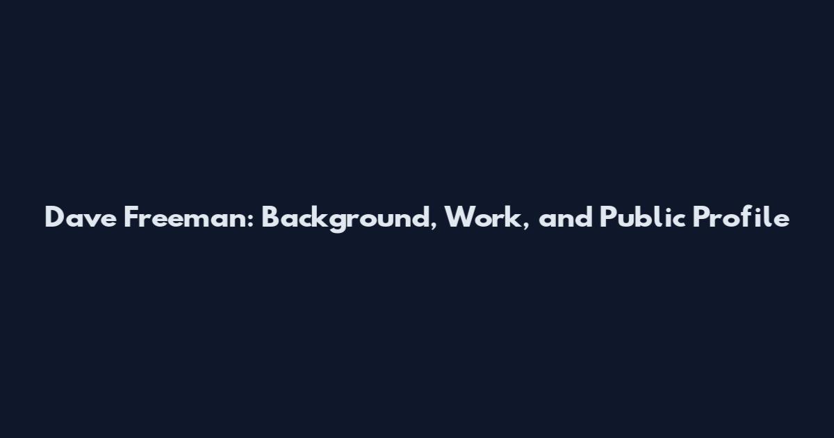 Dave Freeman: Background, Work, and Public Profile