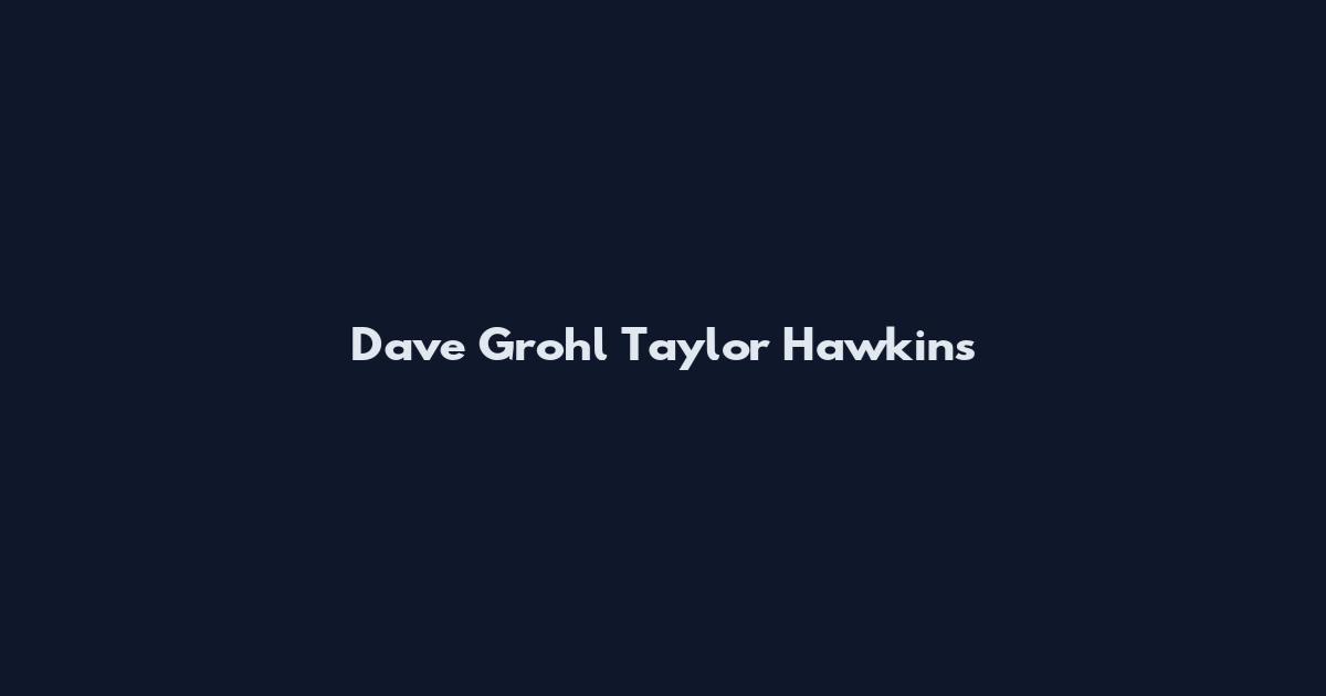 Dave Grohl Taylor Hawkins