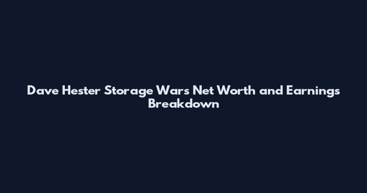 Dave Hester Storage Wars Net Worth and Earnings Breakdown