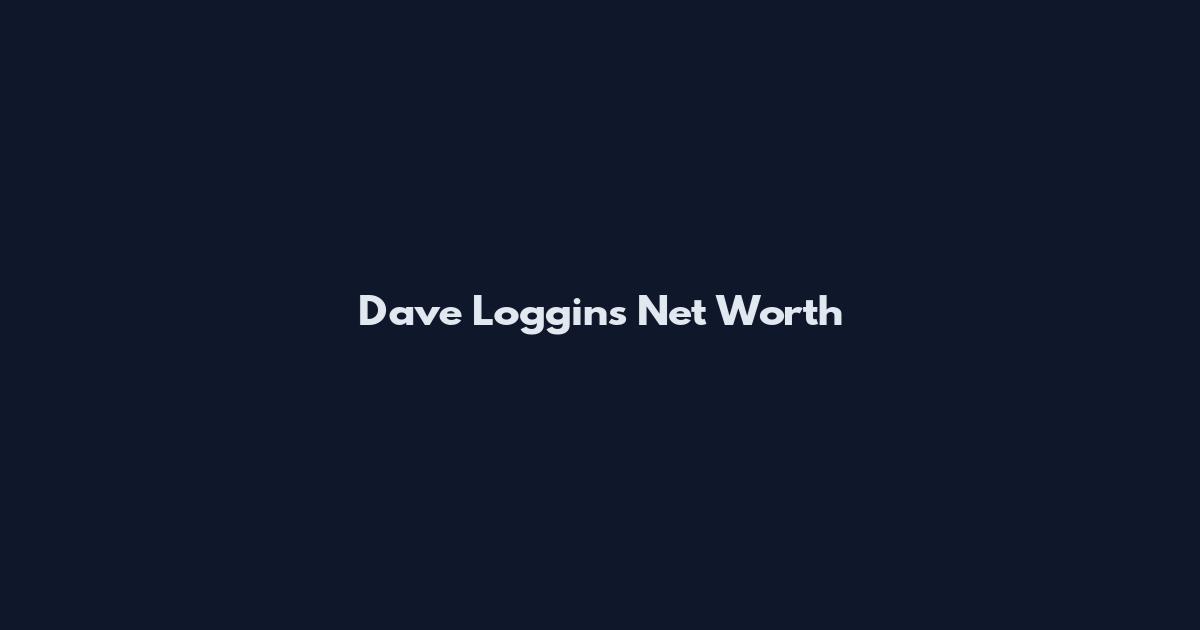 Dave Loggins Net Worth