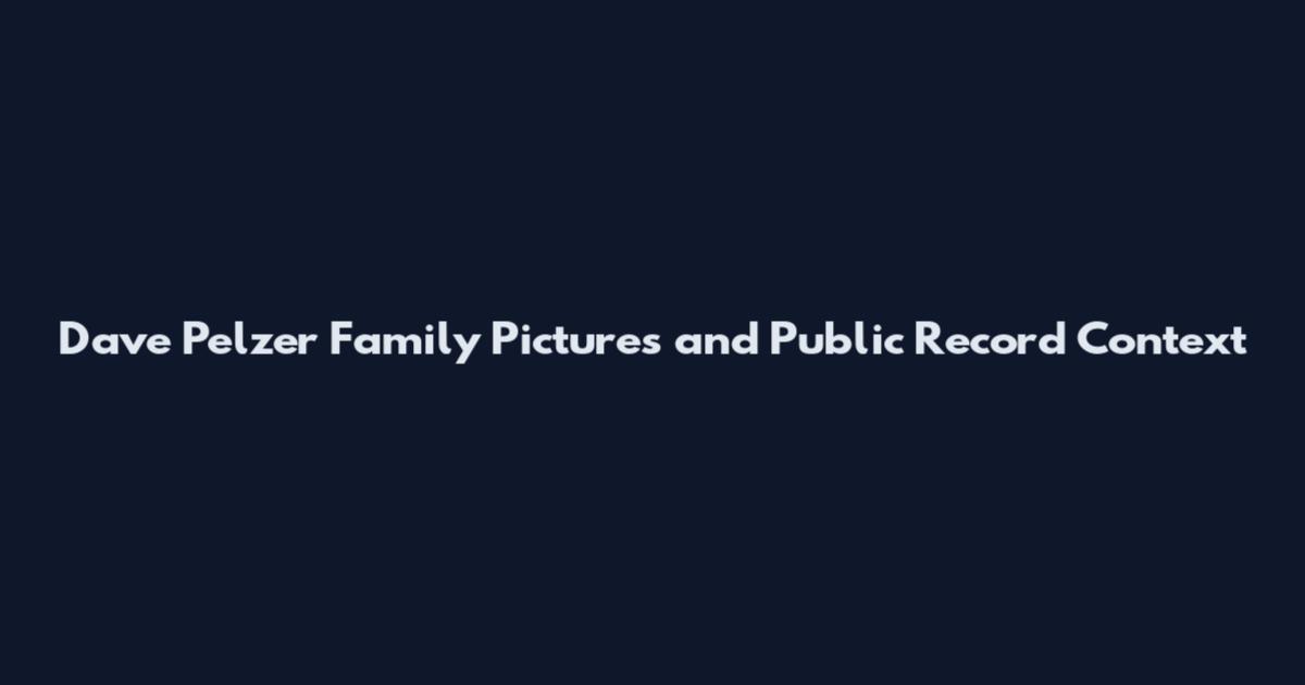 Dave Pelzer Family Pictures and Public Record Context