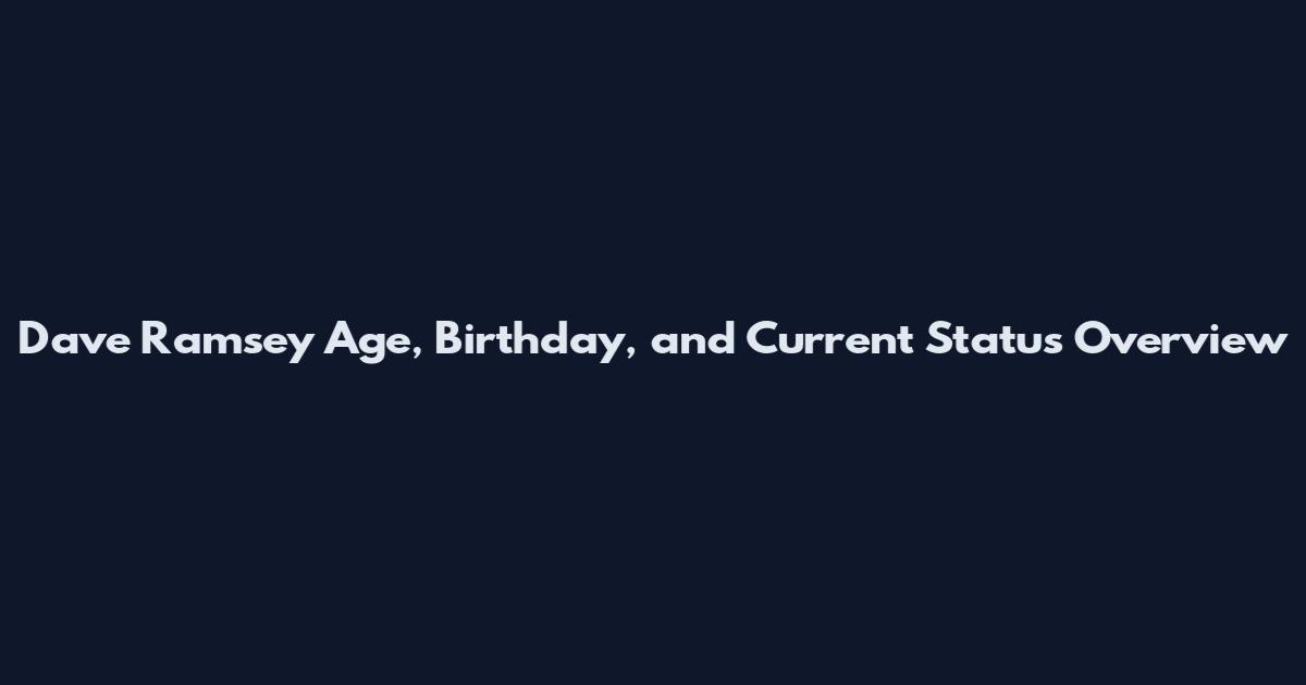 Dave Ramsey Age, Birthday, and Current Status Overview