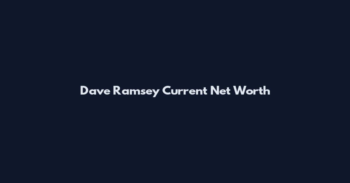 Dave Ramsey Current Net Worth