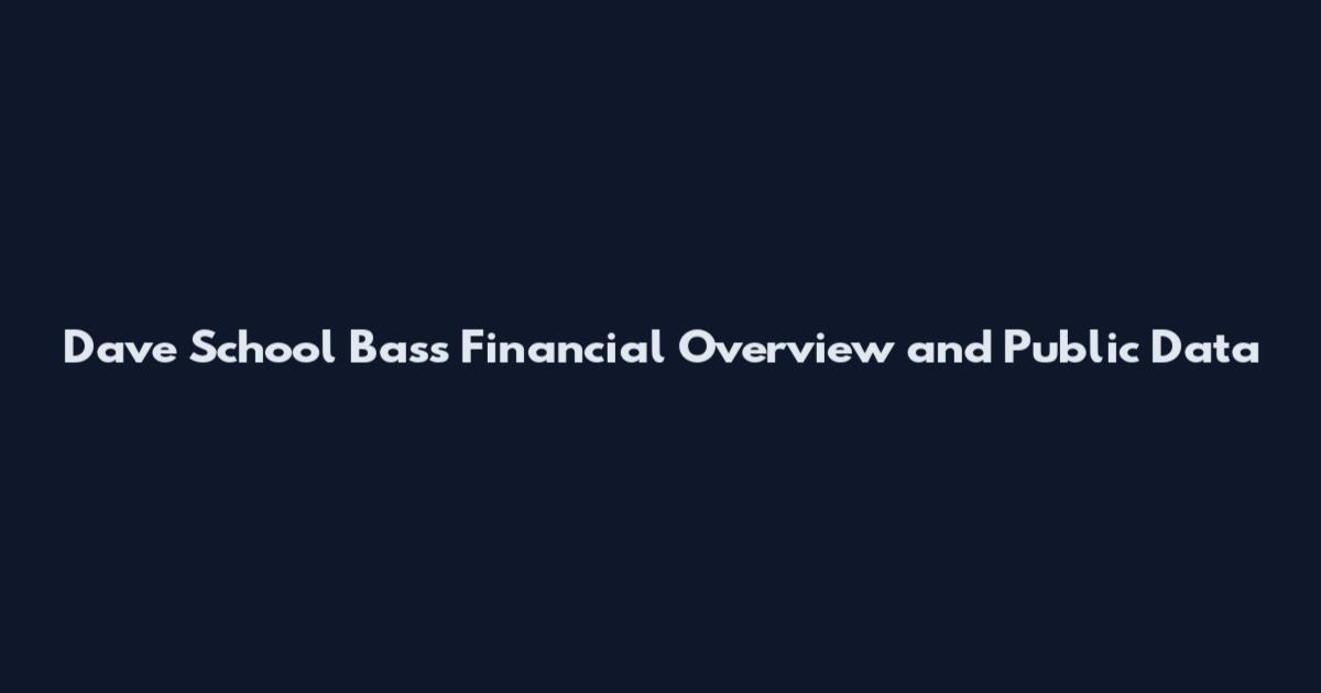 Dave School Bass Financial Overview and Public Data
