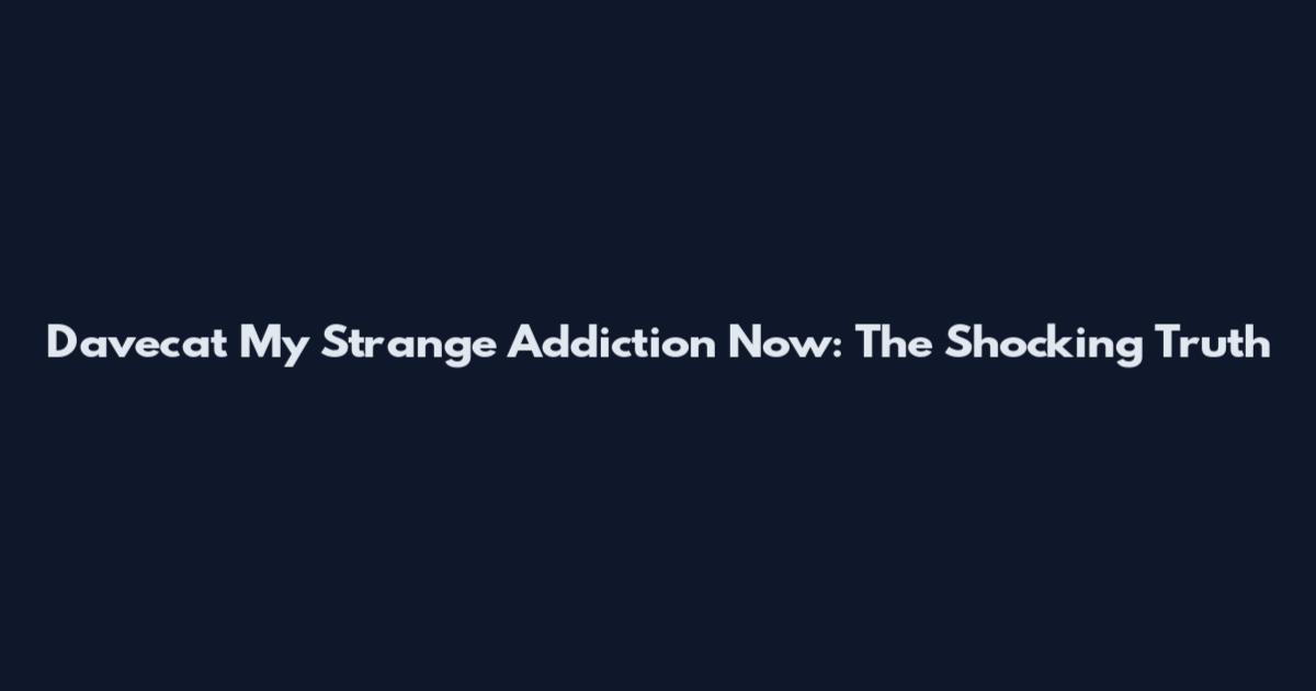 Davecat My Strange Addiction Now: The Shocking Truth