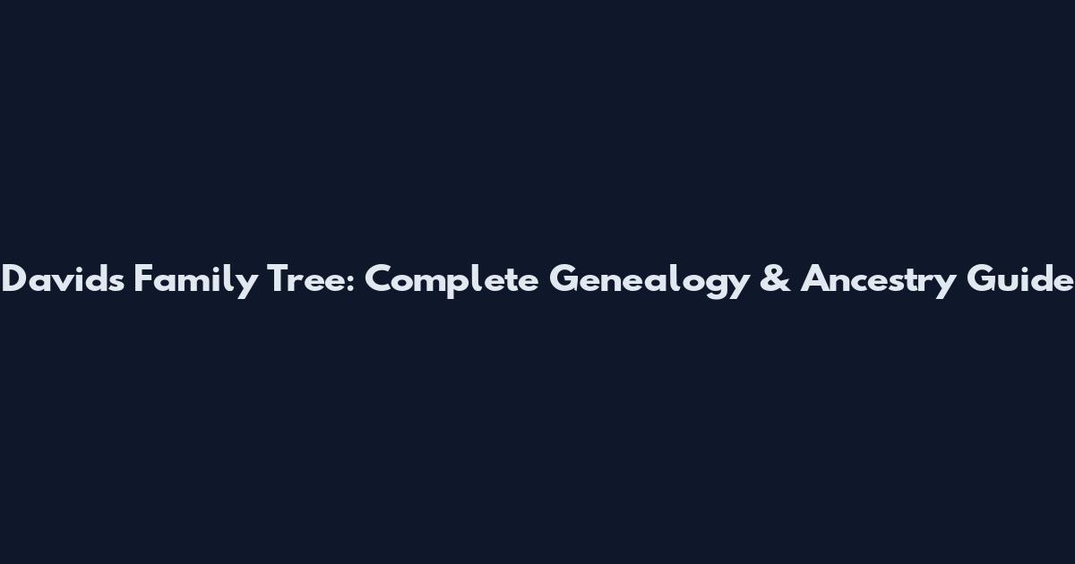 David's Family Tree: Complete Genealogy & Ancestry Guide