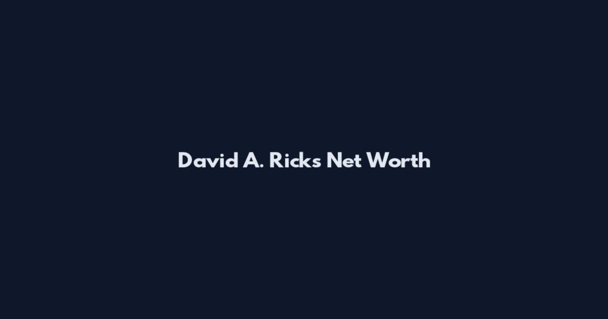 David A. Ricks Net Worth