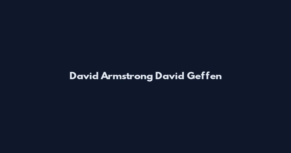 David Armstrong David Geffen
