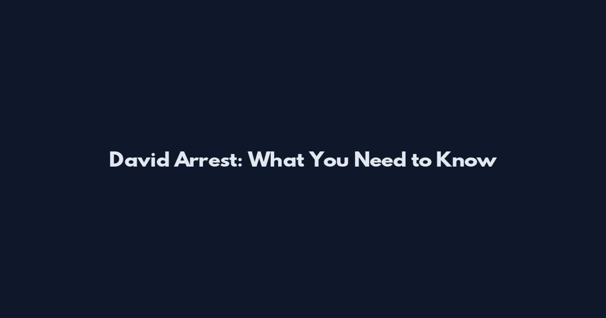 David Arrest: What You Need to Know