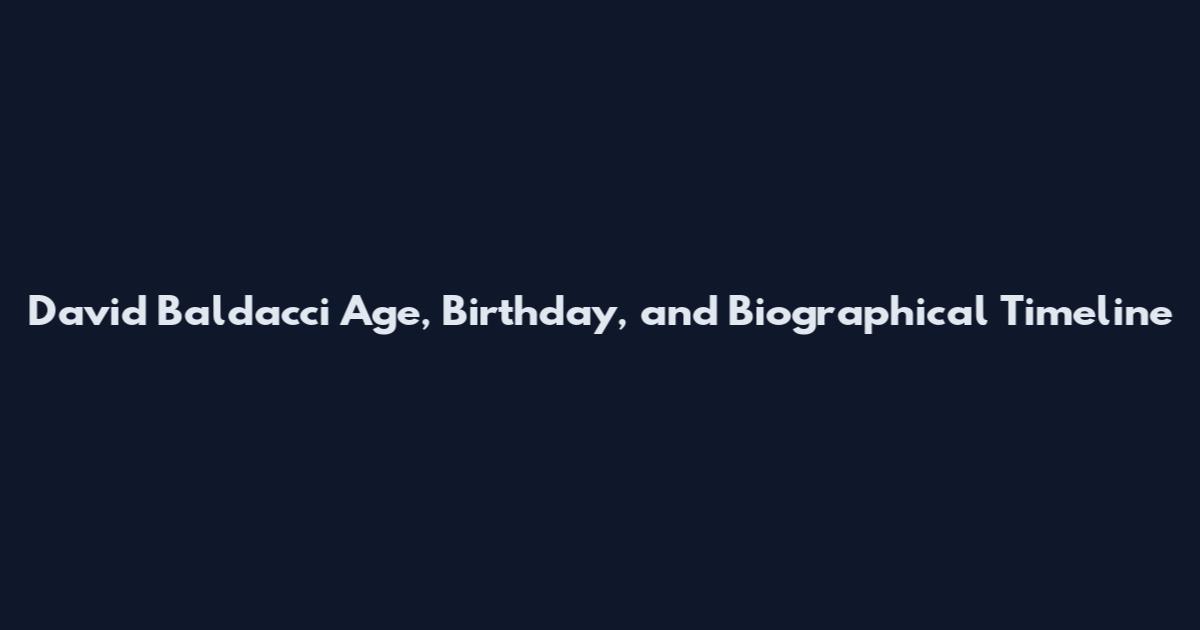 David Baldacci Age, Birthday, and Biographical Timeline