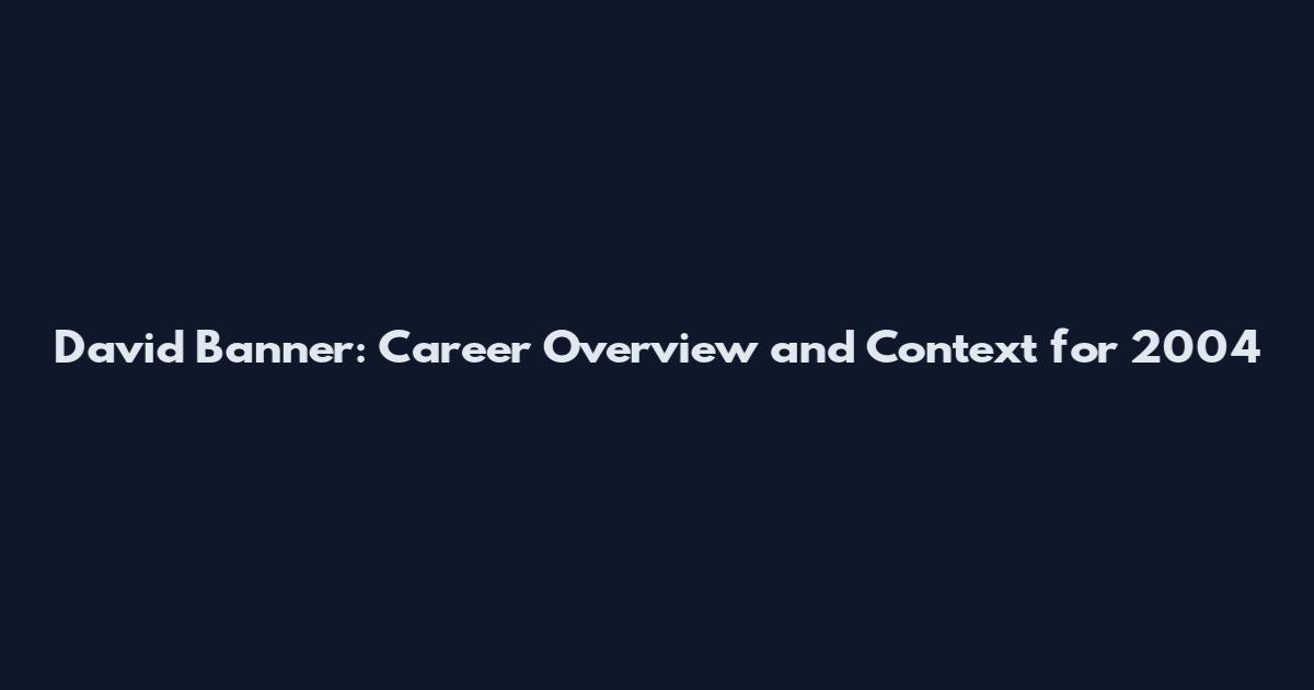 David Banner: Career Overview and Context for 2004