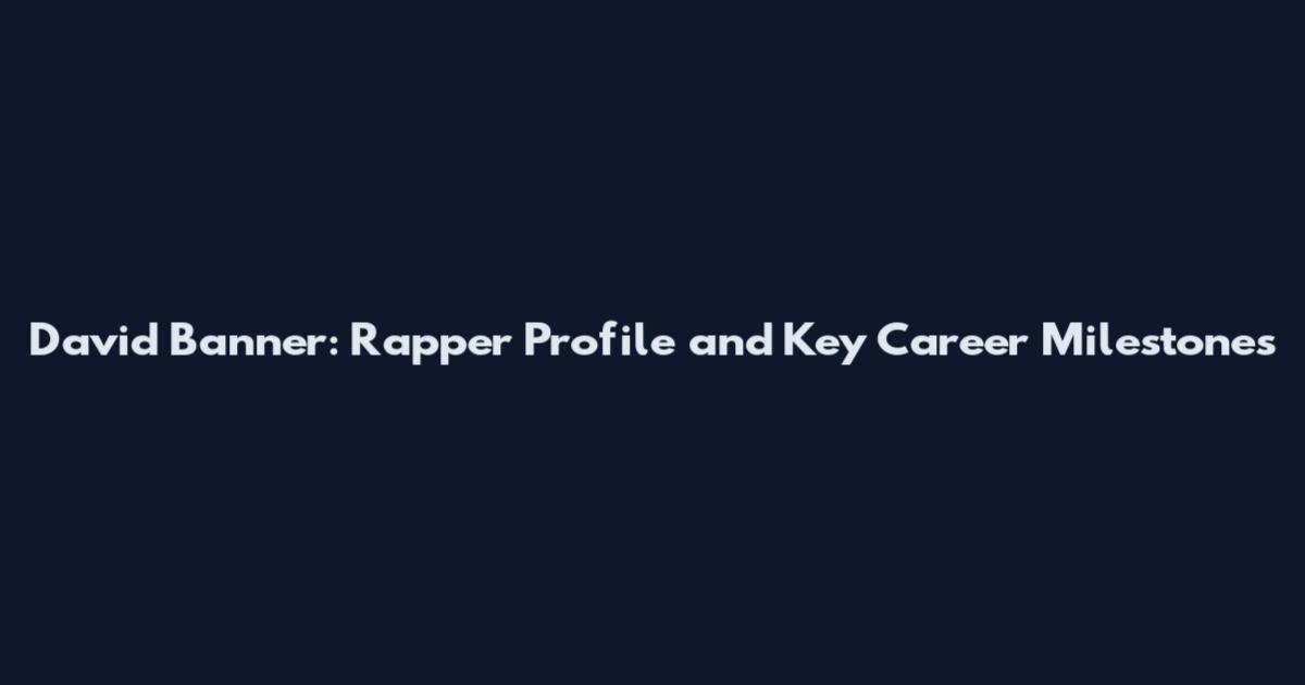 David Banner: Rapper Profile and Key Career Milestones