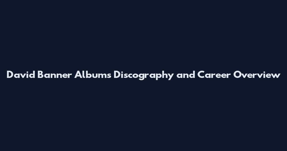 David Banner Albums Discography and Career Overview