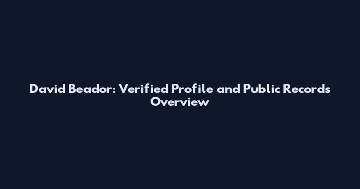 David Beador: Verified Profile and Public Records Overview