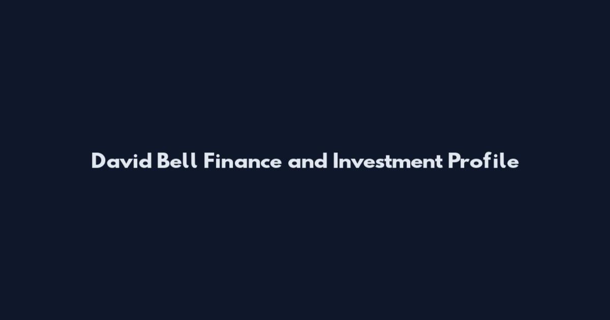 David Bell Finance and Investment Profile