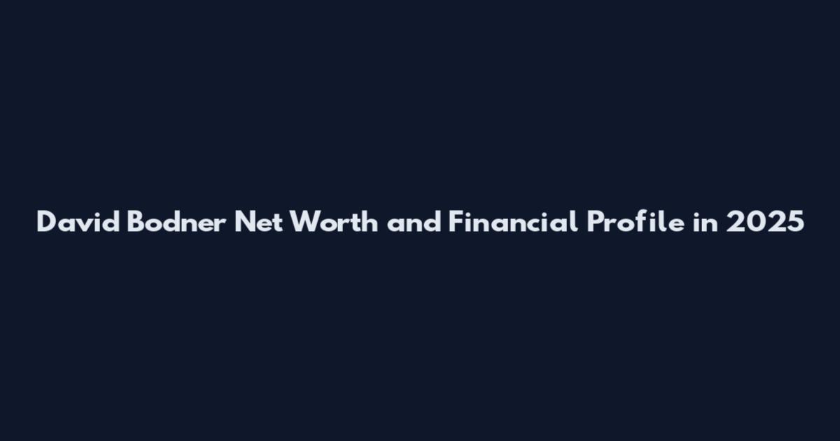 David Bodner Net Worth and Financial Profile in 2025