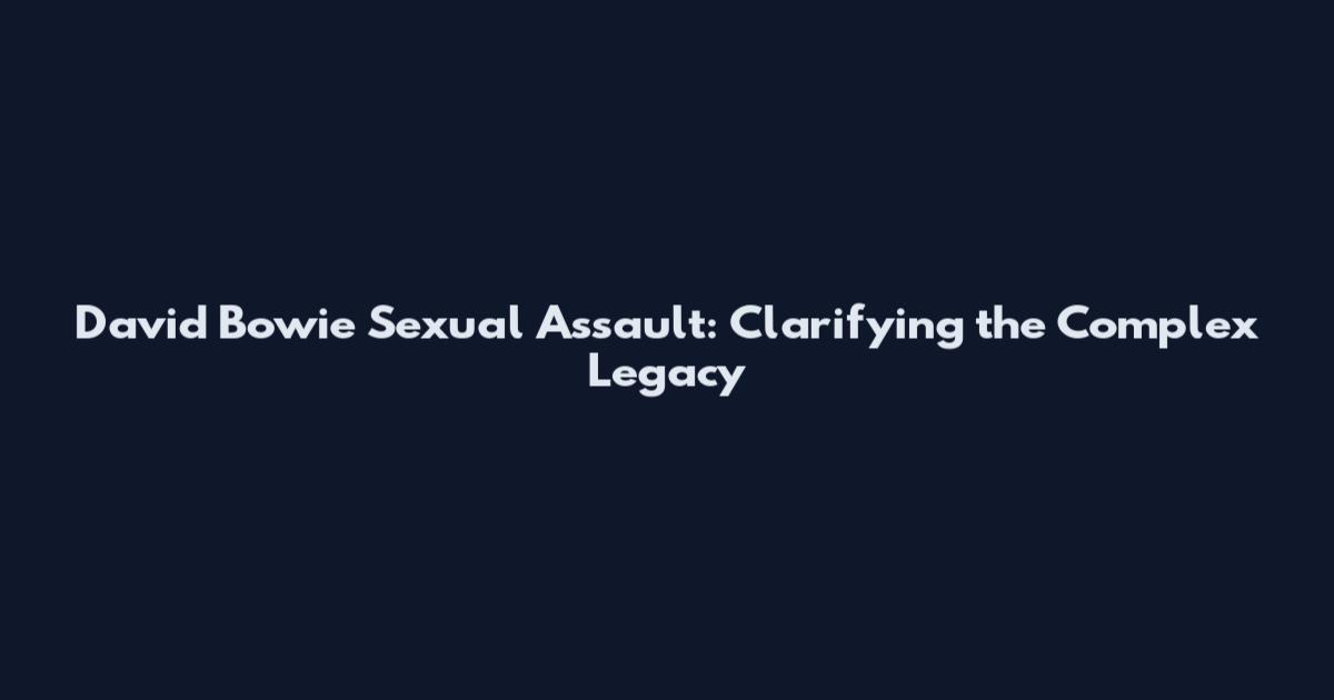 David Bowie Sexual Assault: Clarifying the Complex Legacy