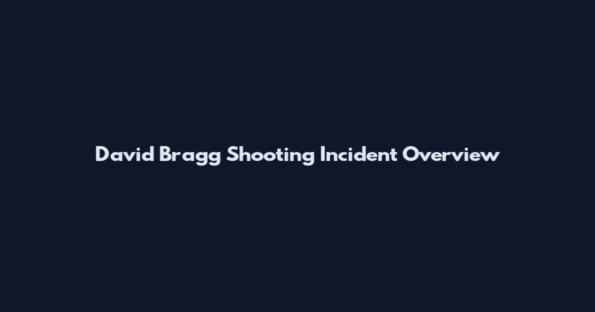 David Bragg Shooting Incident Overview