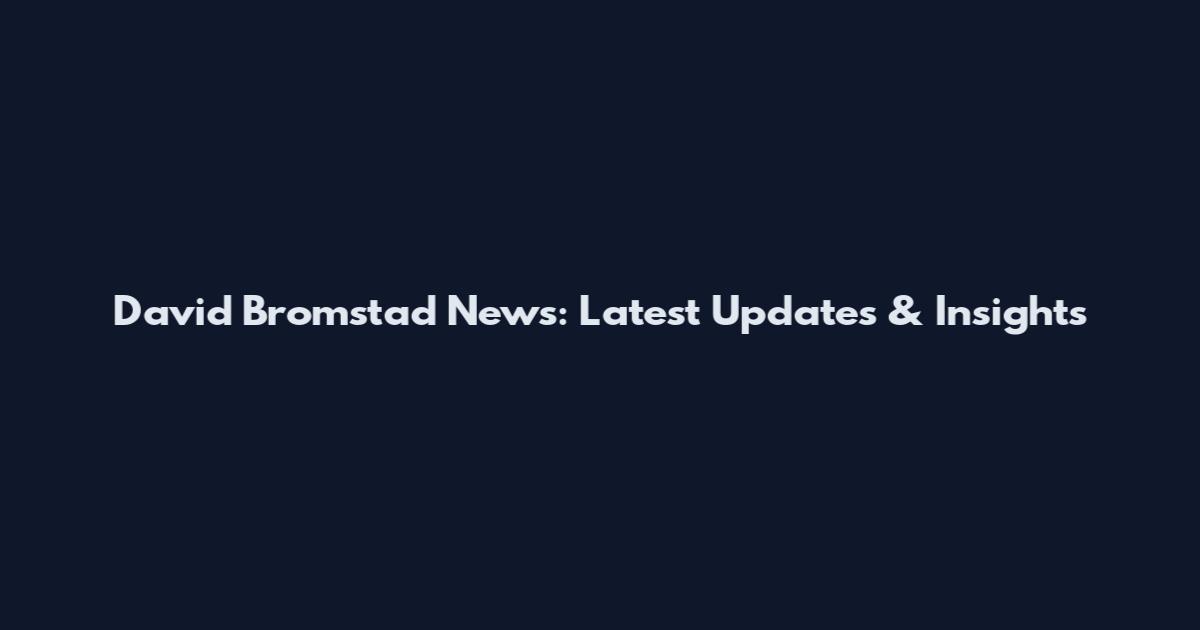 David Bromstad News: Latest Updates & Insights