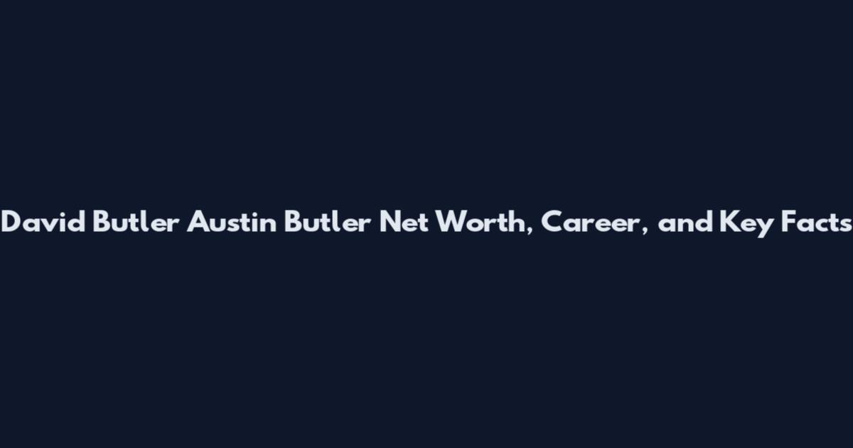 David Butler Austin Butler Net Worth, Career, and Key Facts