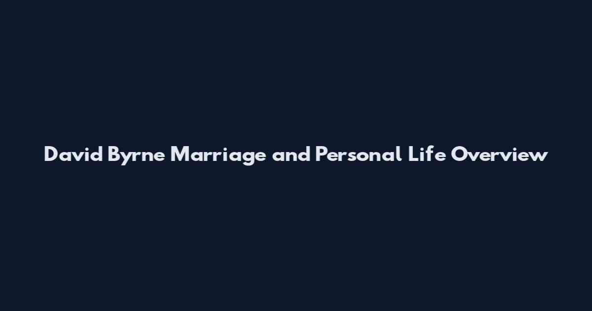 David Byrne Marriage and Personal Life Overview
