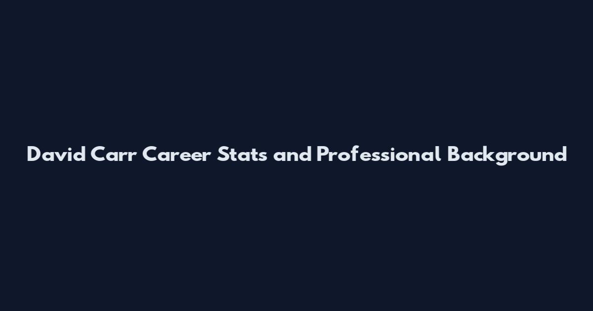 David Carr Career Stats and Professional Background