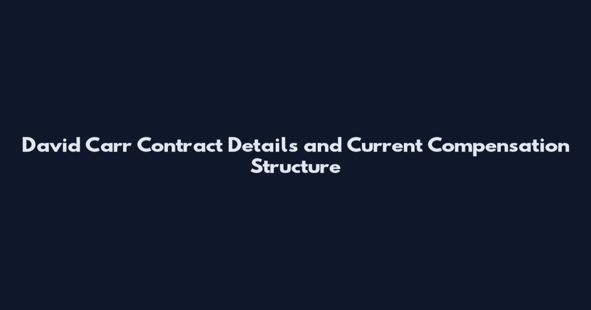 David Carr Contract Details and Current Compensation Structure