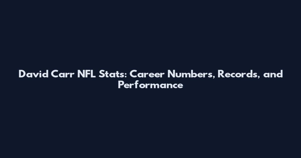 David Carr NFL Stats: Career Numbers, Records, and Performance