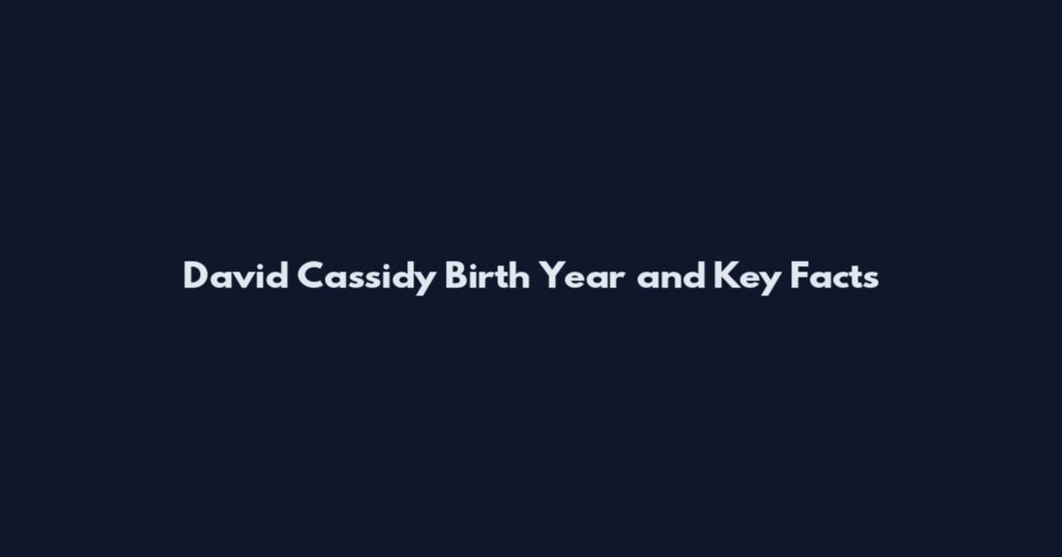David Cassidy Birth Year and Key Facts